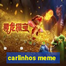 carlinhos meme